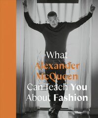 What Alexander McQueen Can Teach You About Fashion kaina ir informacija | Knygos apie meną | pigu.lt