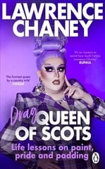 (Drag) Queen of Scots: The hilarious and heartwarming memoir from the UK's favourite drag queen цена и информация | Биографии, автобиографии, мемуары | pigu.lt