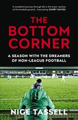 Bottom Corner: Hope, Glory and Non-League Football цена и информация | Книги о питании и здоровом образе жизни | pigu.lt