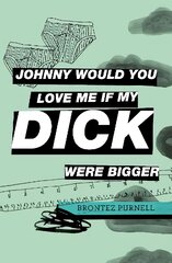 Johnny Would You Love Me If My Dick Were Bigger цена и информация | Fantastinės, mistinės knygos | pigu.lt