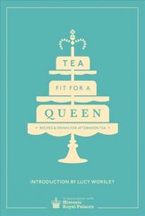 Tea Fit for a Queen: Recipes & Drinks for Afternoon Tea цена и информация | Книги рецептов | pigu.lt