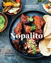 Nopalito: A Mexican Kitchen [A Cookbook] kaina ir informacija | Receptų knygos | pigu.lt