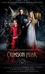 Crimson Peak: The Official Movie Novelization: The Official Movie Novelization Media tie-in kaina ir informacija | Fantastinės, mistinės knygos | pigu.lt