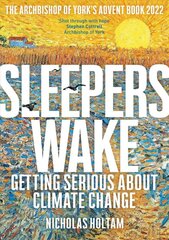 Sleepers Wake: Getting Serious About Climate Change: The Archbishop of York's Advent Book 2022 kaina ir informacija | Dvasinės knygos | pigu.lt