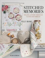 Stitched Memories: Telling a Story Through Cloth and Thread цена и информация | Книги об искусстве | pigu.lt