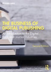 Business of Digital Publishing: An Introduction to the Digital Book and Journal Industries 2nd edition цена и информация | Книги по социальным наукам | pigu.lt