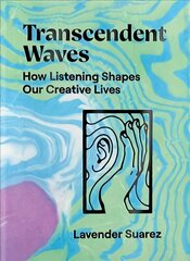 Transcendent Waves: How Listening Shapes Our Creative Lives kaina ir informacija | Knygos apie meną | pigu.lt