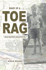 Diary of a Toe Rag: A Childhood Memoir from Harlesden to Hemel Hempstead through the 1950s kaina ir informacija | Biografijos, autobiografijos, memuarai | pigu.lt