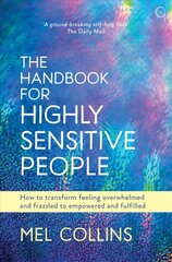 Handbook for Highly Sensitive People: How to Transform Feeling Overwhelmed and Frazzled to Empowered and Fulfilled 0th New edition kaina ir informacija | Saviugdos knygos | pigu.lt