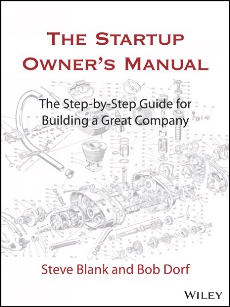 Startup Owner's Manual: The Step-By-Step Guide for Building a Great Company kaina ir informacija | Ekonomikos knygos | pigu.lt