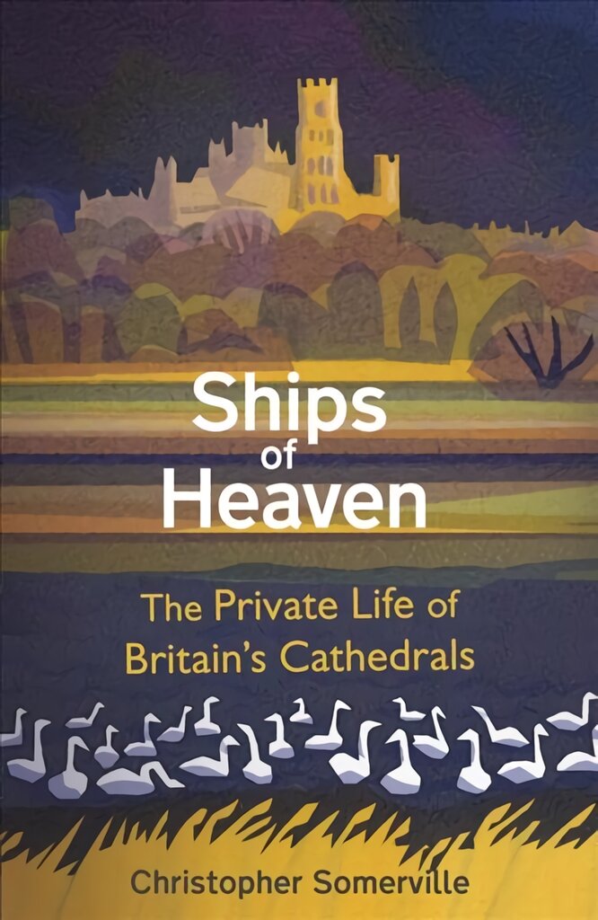 Ships Of Heaven: The Private Life of Britain's Cathedrals kaina ir informacija | Istorinės knygos | pigu.lt