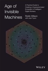 Age of Invisible Machines - A Practical Guide to Creating A Hyper-automated Ecosystem of Intelligent Digital Workers kaina ir informacija | Ekonomikos knygos | pigu.lt