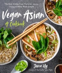 Vegan Asian: A Cookbook: The Best Dishes from Thailand, Japan, China and More Made Simple цена и информация | Книги рецептов | pigu.lt