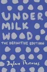 Under Milk Wood: The Definitive Edition цена и информация | Рассказы, новеллы | pigu.lt