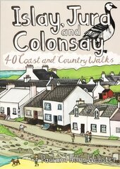 Islay, Jura and Colonsay: 40 Coast and Country Walks цена и информация | Книги о питании и здоровом образе жизни | pigu.lt