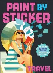 Paint by Sticker: Travel: Re-create 12 Vintage Posters One Sticker at a Time! kaina ir informacija | Knygos apie sveiką gyvenseną ir mitybą | pigu.lt