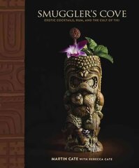 Smuggler's Cove: Exotic Cocktails, Rum, and the Cult of Tiki kaina ir informacija | Receptų knygos | pigu.lt
