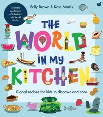 World In My Kitchen: Global recipes for kids to discover and cook (from the co-devisers of CBeebies' My World Kitchen) New edition цена и информация | Книги для подростков и молодежи | pigu.lt