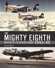 Mighty Eighth: Masters of the Air over Europe 1942-45 цена и информация | Книги по социальным наукам | pigu.lt