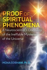 Proof of Spiritual Phenomena: A Neuroscientist's Discovery of the Ineffable Mysteries of the Universe kaina ir informacija | Saviugdos knygos | pigu.lt