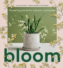 Bloom: Flowering plants for indoors and balconies kaina ir informacija | Knygos apie sodininkystę | pigu.lt