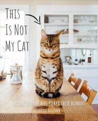 This is not my cat: Feline friends who picked their humans kaina ir informacija | Knygos apie sveiką gyvenseną ir mitybą | pigu.lt