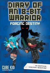 Diary of an 8-Bit Warrior: Forging Destiny: An Unofficial Minecraft Adventure цена и информация | Книги для подростков и молодежи | pigu.lt