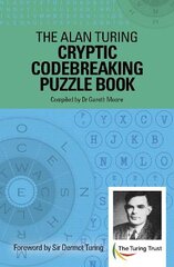 Alan Turing Cryptic Codebreaking Puzzle Book: Foreword by Sir Dermot Turing kaina ir informacija | Knygos apie sveiką gyvenseną ir mitybą | pigu.lt