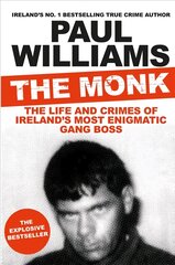 Monk: The Life and Crimes of Ireland's Most Enigmatic Gang Boss Main цена и информация | Биографии, автобиогафии, мемуары | pigu.lt