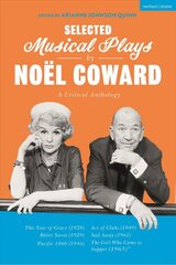 Selected Musical Plays by Noel Coward: A Critical Anthology: This Year of Grace; Bitter Sweet; Words and Music; Pacific 1860; Ace of Clubs; Sail Away; The Girl Who Came to Supper kaina ir informacija | Apsakymai, novelės | pigu.lt