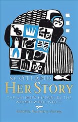 Scotland: Her Story: The Nation's History by the Women Who Lived It New in Paperback цена и информация | Рассказы, новеллы | pigu.lt