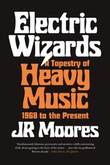 Electric Wizards: A Tapestry of Heavy Music, 1968 to the Present цена и информация | Книги об искусстве | pigu.lt