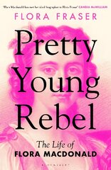 Pretty Young Rebel: The Life of Flora Macdonald цена и информация | Исторические книги | pigu.lt