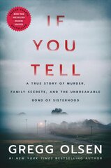 If You Tell: A True Story of Murder, Family Secrets, and the Unbreakable Bond of Sisterhood цена и информация | Биографии, автобиогафии, мемуары | pigu.lt