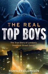 Real Top Boys: The True Story of London's Deadliest Street Gangs цена и информация | Биографии, автобиогафии, мемуары | pigu.lt