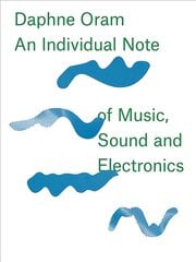 Daphne Oram - an Individual Note of Music, Sound and Electronics цена и информация | Книги об искусстве | pigu.lt
