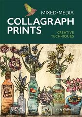 Mixed-Media Collagraph Prints: Creative Techniques kaina ir informacija | Knygos apie meną | pigu.lt