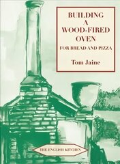 Building a Wood-fired Oven for Bread and Pizza 13th Revised edition цена и информация | Книги рецептов | pigu.lt