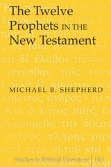 Twelve Prophets in the New Testament New edition kaina ir informacija | Dvasinės knygos | pigu.lt