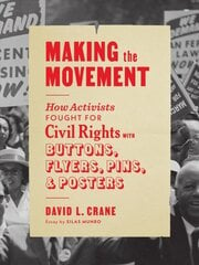 Making the Movement: How Activists Fought for Civil Rights with Buttons, Flyers, Pins, and Posters цена и информация | Исторические книги | pigu.lt