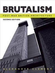 Brutalism: Post-War British Architecture, Second Edition 2nd Edition kaina ir informacija | Knygos apie architektūrą | pigu.lt