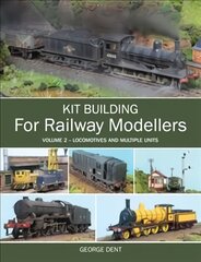 Kit Building for Railway Modellers: Volume 2 - Locomotives and Multiple Units, Volume 2, Kit Building for Railway Modellers kaina ir informacija | Knygos apie sveiką gyvenseną ir mitybą | pigu.lt