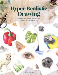 Hyper Realistic Drawing: How to create photorealistic 3D art with coloured pencils kaina ir informacija | Knygos apie sveiką gyvenseną ir mitybą | pigu.lt