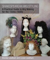 Shakespearean Wig Styling: A Practical Guide to Wig Making for the 1500s-1600s цена и информация | Рассказы, новеллы | pigu.lt