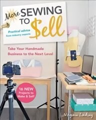 More Sewing to Sell: Take Your Handmade Business to the Next Level: 16 New Projects to Make & Sell! цена и информация | Книги об искусстве | pigu.lt