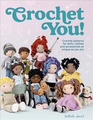 Crochet You!: Crochet patterns for dolls, clothes and accessories as unique as you are kaina ir informacija | Knygos apie sveiką gyvenseną ir mitybą | pigu.lt