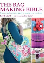 Bag Making Bible: The Complete Guide to Sewing and Customizing Your Own Unique Bags цена и информация | Книги о питании и здоровом образе жизни | pigu.lt