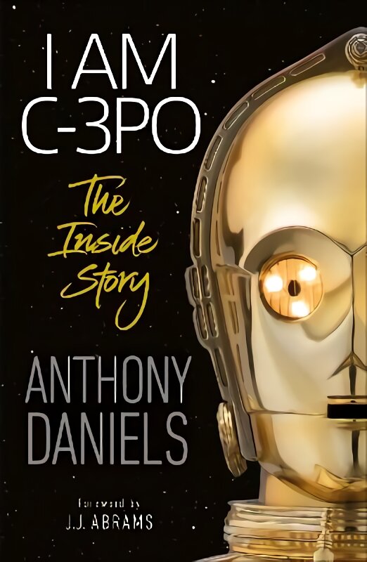 I Am C-3PO The Inside Story цена и информация | Biografijos, autobiografijos, memuarai | pigu.lt