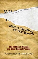 What is the Name of This Book?: The Riddle of Dracula and Other Logical Puzzles kaina ir informacija | Knygos apie sveiką gyvenseną ir mitybą | pigu.lt