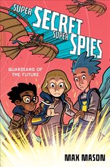 Super Secret Super Spies: Guardians of the Future цена и информация | Книги для подростков и молодежи | pigu.lt